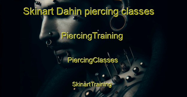 Skinart Dahin piercing classes | #PiercingTraining #PiercingClasses #SkinartTraining-United Arab Emirates