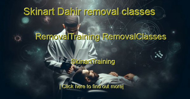 Skinart Dahir removal classes | #RemovalTraining #RemovalClasses #SkinartTraining-United Arab Emirates