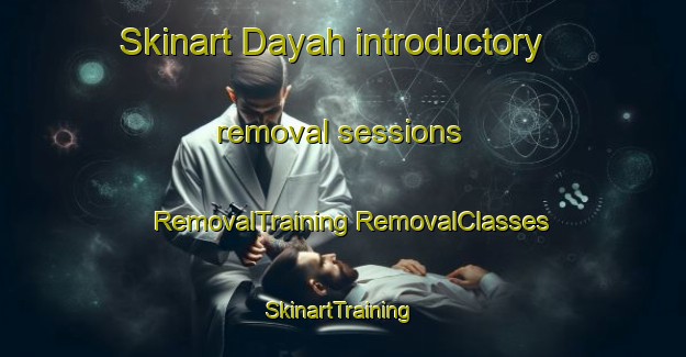 Skinart Dayah introductory removal sessions | #RemovalTraining #RemovalClasses #SkinartTraining-United Arab Emirates