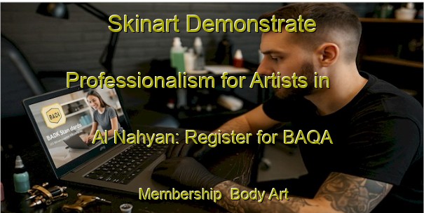 Skinart Demonstrate Professionalism for Artists in Al Nahyan: Register for BAQA Membership | Body Art Qualification Authority | BAQA-United Arab Emirates