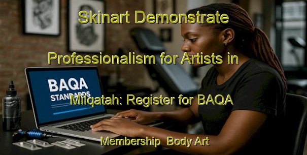 Skinart Demonstrate Professionalism for Artists in Milqatah: Register for BAQA Membership | Body Art Qualification Authority | BAQA-United Arab Emirates