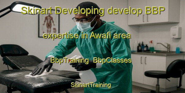 Skinart Developing develop BBP expertise in Awafi area | BbpTraining | BbpClasses | SkinartTraining-United Arab Emirates