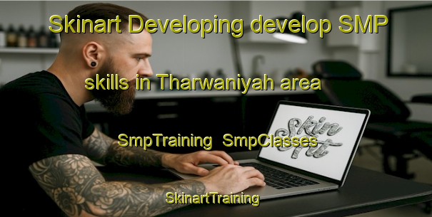 Skinart Developing develop SMP skills in Tharwaniyah area | SmpTraining | SmpClasses | SkinartTraining-United Arab Emirates