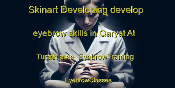 Skinart Developing develop eyebrow skills in Qaryat At Turath area | EyebrowTraining | EyebrowClasses | SkinartTraining-United Arab Emirates