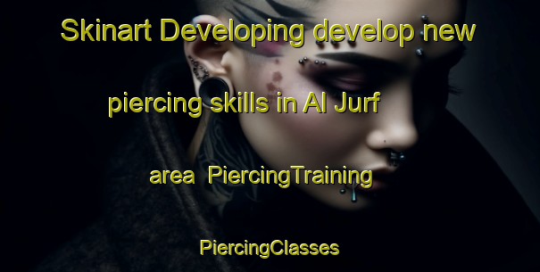 Skinart Developing develop new piercing skills in Al Jurf area | #PiercingTraining #PiercingClasses #SkinartTraining-United Arab Emirates