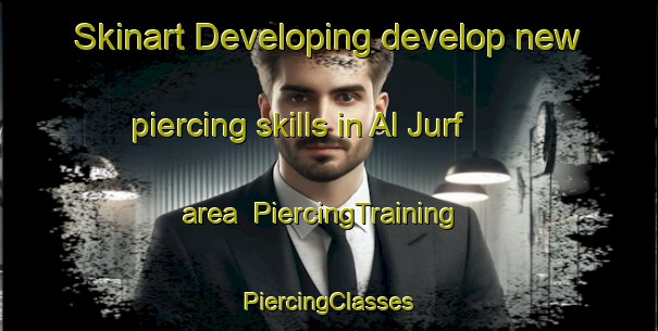 Skinart Developing develop new piercing skills in Al Jurf area | #PiercingTraining #PiercingClasses #SkinartTraining-United Arab Emirates