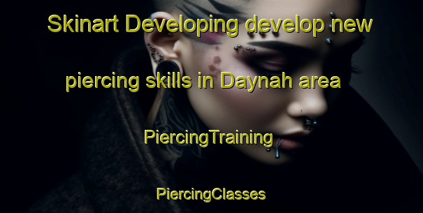 Skinart Developing develop new piercing skills in Daynah area | #PiercingTraining #PiercingClasses #SkinartTraining-United Arab Emirates