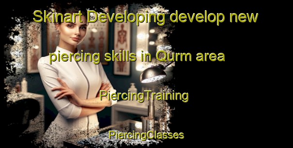 Skinart Developing develop new piercing skills in Qurm area | #PiercingTraining #PiercingClasses #SkinartTraining-United Arab Emirates