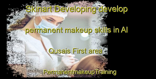 Skinart Developing develop permanent makeup skills in Al Qusais First area | PermanentmakeupTraining | PermanentmakeupClasses | SkinartTraining-United Arab Emirates