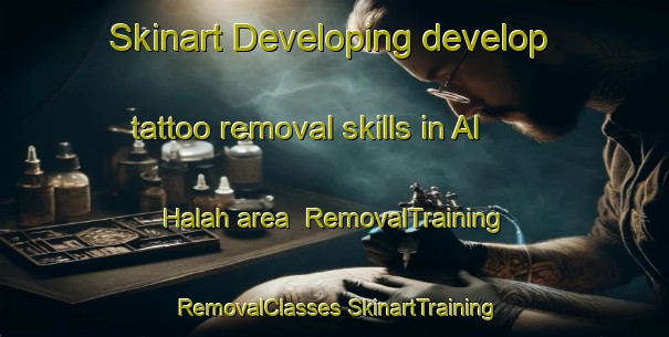 Skinart Developing develop tattoo removal skills in Al Halah area | #RemovalTraining #RemovalClasses #SkinartTraining-United Arab Emirates