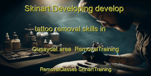 Skinart Developing develop tattoo removal skills in Qusaydat area | #RemovalTraining #RemovalClasses #SkinartTraining-United Arab Emirates