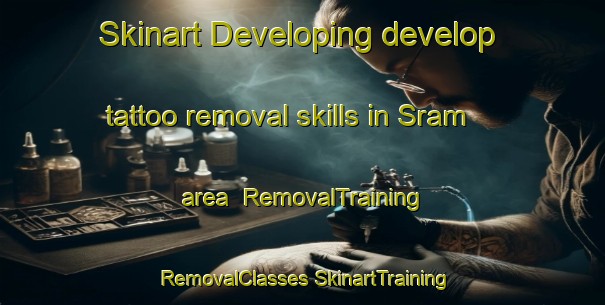 Skinart Developing develop tattoo removal skills in Sram area | #RemovalTraining #RemovalClasses #SkinartTraining-United Arab Emirates