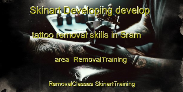 Skinart Developing develop tattoo removal skills in Sram area | #RemovalTraining #RemovalClasses #SkinartTraining-United Arab Emirates