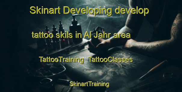 Skinart Developing develop tattoo skils in Al Jahr area | TattooTraining | TattooClasses | SkinartTraining-United Arab Emirates