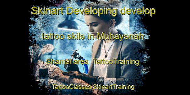 Skinart Developing develop tattoo skils in Muhaysnah Shamal area | #TattooTraining #TattooClasses #SkinartTraining-United Arab Emirates