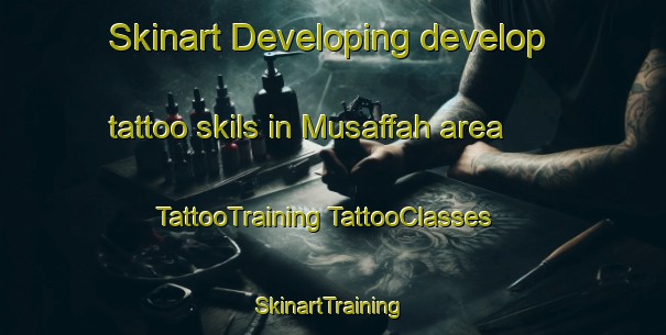 Skinart Developing develop tattoo skils in Musaffah area | #TattooTraining #TattooClasses #SkinartTraining-United Arab Emirates