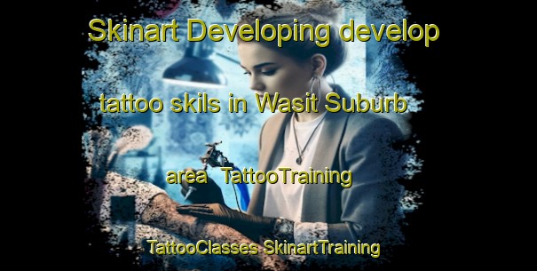 Skinart Developing develop tattoo skils in Wasit Suburb area | #TattooTraining #TattooClasses #SkinartTraining-United Arab Emirates