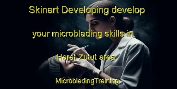 Skinart Developing develop your microblading skills in Harat Zutut area | #MicrobladingTraining #MicrobladingClasses #SkinartTraining-United Arab Emirates