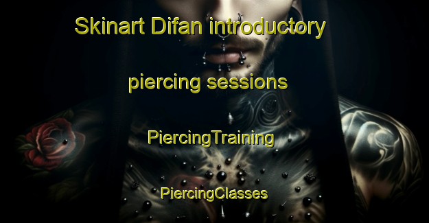 Skinart Difan introductory piercing sessions | #PiercingTraining #PiercingClasses #SkinartTraining-United Arab Emirates