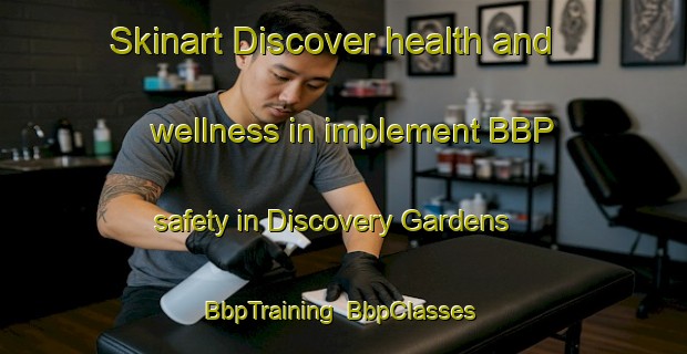 Skinart Discover health and wellness in implement BBP safety in Discovery Gardens | BbpTraining | BbpClasses | SkinartTraining-United Arab Emirates