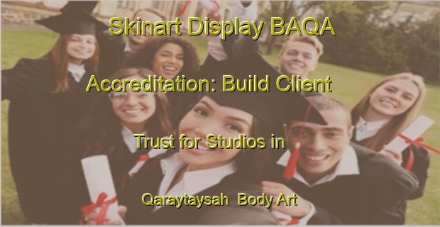 Skinart Display BAQA Accreditation: Build Client Trust for Studios in Qaraytaysah | Body Art Qualification Authority | BAQA-United Arab Emirates
