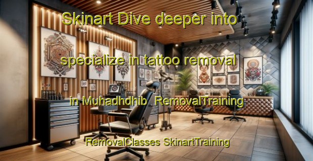 Skinart Dive deeper into specialize in tattoo removal in Muhadhdhib | #RemovalTraining #RemovalClasses #SkinartTraining-United Arab Emirates