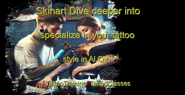 Skinart Dive deeper into specialize in your tattoo style in Al Qir | TattooTraining | TattooClasses | SkinartTraining-United Arab Emirates