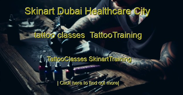 Skinart Dubai Healthcare City tattoo classes | #TattooTraining #TattooClasses #SkinartTraining-United Arab Emirates