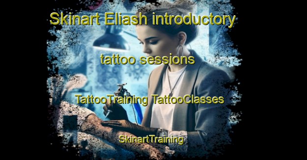 Skinart Eliash introductory tattoo sessions | #TattooTraining #TattooClasses #SkinartTraining-United Arab Emirates