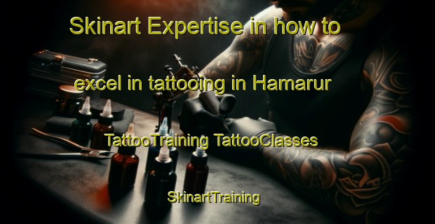 Skinart Expertise in how to excel in tattooing in Hamarur | #TattooTraining #TattooClasses #SkinartTraining-United Arab Emirates