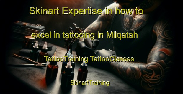 Skinart Expertise in how to excel in tattooing in Milqatah | #TattooTraining #TattooClasses #SkinartTraining-United Arab Emirates