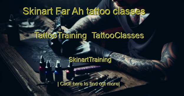 Skinart Far Ah tattoo classes | TattooTraining | TattooClasses | SkinartTraining-United Arab Emirates