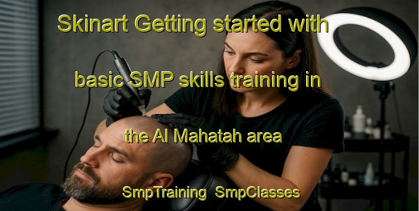 Skinart Getting started with basic SMP skills training in the Al Mahatah area | SmpTraining | SmpClasses | SkinartTraining-United Arab Emirates
