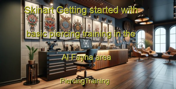 Skinart Getting started with basic piercing training in the Al Fayha area | PiercingTraining | PiercingClasses | SkinartTraining-United Arab Emirates