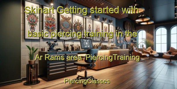 Skinart Getting started with basic piercing training in the Ar Rams area | PiercingTraining | PiercingClasses | SkinartTraining-United Arab Emirates