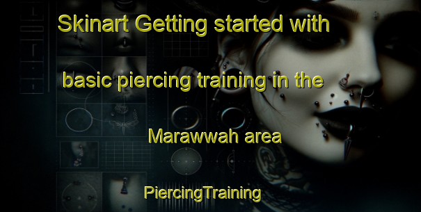 Skinart Getting started with basic piercing training in the Marawwah area | PiercingTraining | PiercingClasses | SkinartTraining-United Arab Emirates