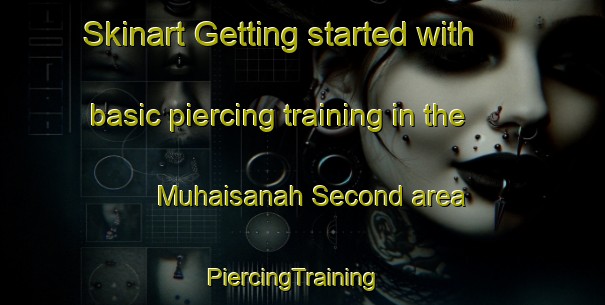 Skinart Getting started with basic piercing training in the Muhaisanah Second area | PiercingTraining | PiercingClasses | SkinartTraining-United Arab Emirates