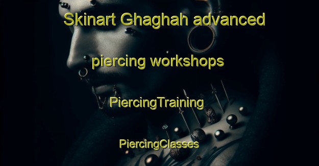 Skinart Ghaghah advanced piercing workshops | #PiercingTraining #PiercingClasses #SkinartTraining-United Arab Emirates