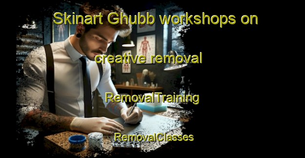 Skinart Ghubb workshops on creative removal | RemovalTraining | RemovalClasses | SkinartTraining-United Arab Emirates