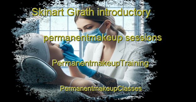Skinart Girath introductory permanentmakeup sessions | PermanentmakeupTraining | PermanentmakeupClasses | SkinartTraining-United Arab Emirates