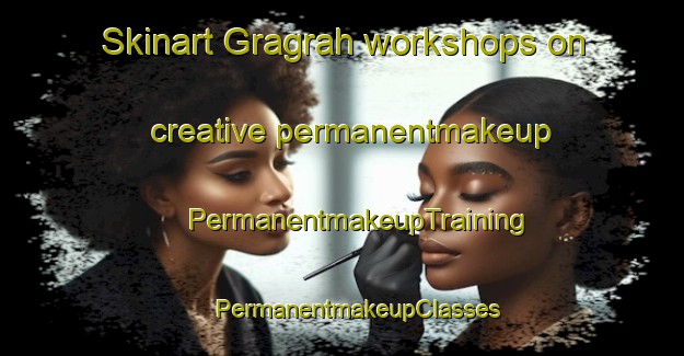 Skinart Gragrah workshops on creative permanentmakeup | #PermanentmakeupTraining #PermanentmakeupClasses #SkinartTraining-United Arab Emirates