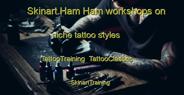 Skinart Ham Ham workshops on niche tattoo styles | TattooTraining | TattooClasses | SkinartTraining-United Arab Emirates