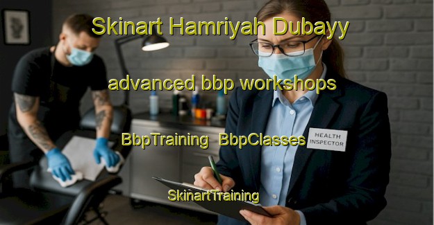 Skinart Hamriyah Dubayy advanced bbp workshops | BbpTraining | BbpClasses | SkinartTraining-United Arab Emirates