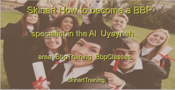 Skinart How to become a BBP specialist in the Al  Uyaynah area | BbpTraining | BbpClasses | SkinartTraining-United Arab Emirates