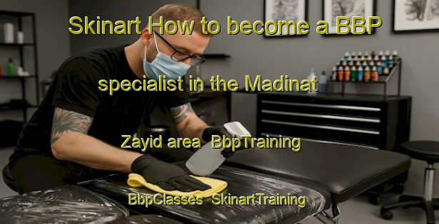 Skinart How to become a BBP specialist in the Madinat Zayid area | BbpTraining | BbpClasses | SkinartTraining-United Arab Emirates