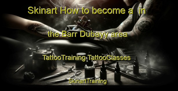 Skinart How to become a  in the Barr Dubayy area | #TattooTraining #TattooClasses #SkinartTraining-United Arab Emirates