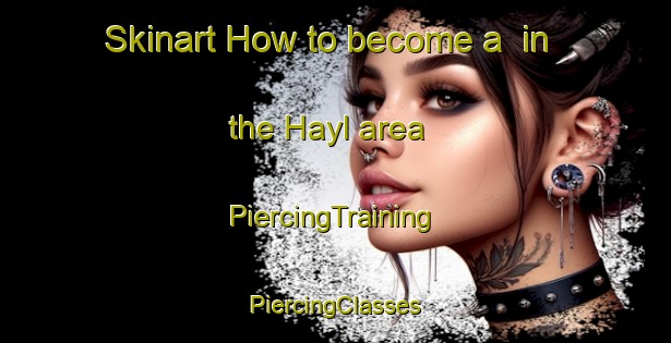 Skinart How to become a  in the Hayl area | #PiercingTraining #PiercingClasses #SkinartTraining-United Arab Emirates