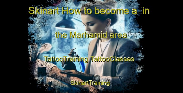 Skinart How to become a  in the Marhamid area | #TattooTraining #TattooClasses #SkinartTraining-United Arab Emirates