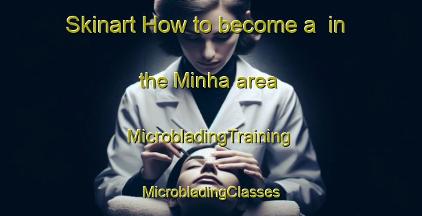 Skinart How to become a  in the Minha area | #MicrobladingTraining #MicrobladingClasses #SkinartTraining-United Arab Emirates