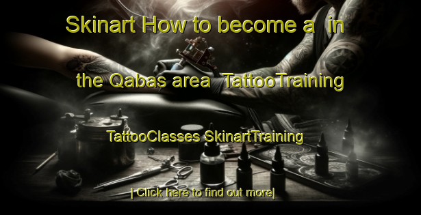 Skinart How to become a  in the Qabas area | #TattooTraining #TattooClasses #SkinartTraining-United Arab Emirates